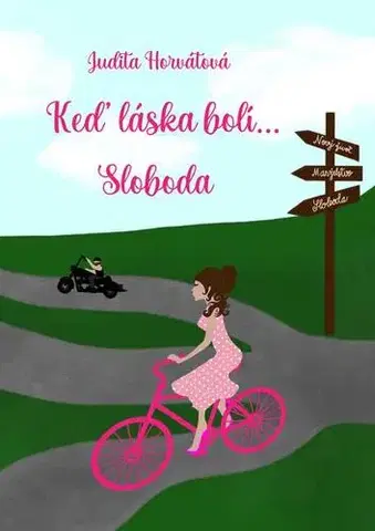 Romantická beletria Keď láska bolí... Sloboda - Judita Horvátová