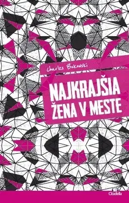 Svetová beletria Najkrajšia žena v meste - Charles Bukowski