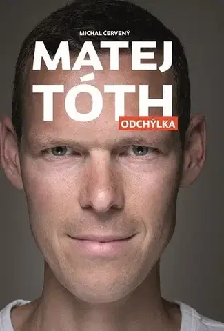 Biografie - Životopisy Matej Tóth: Odchýlka - Matej Tóth,Michal Červený
