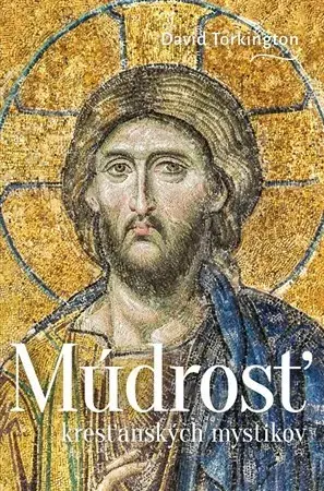 Kresťanstvo Múdrosť kresťanských mystikov - David Torkington