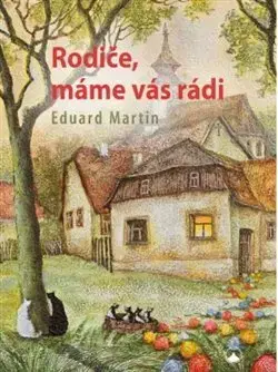 Partnerstvo a rodičovstvo - ostatné Rodiče, máme vás rádi - Martin Eduard