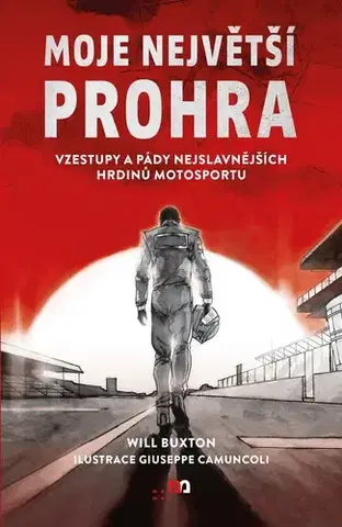 Fejtóny, rozhovory, reportáže Moje největší prohra - Will Buxton