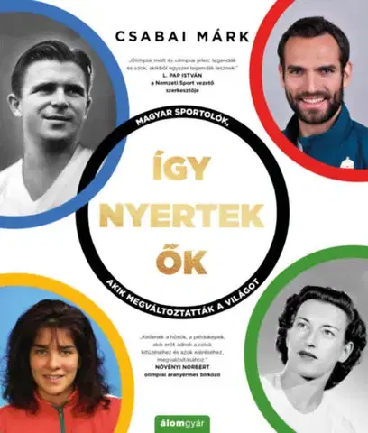 Všeobecne o športe Így nyertek ők - Magyar sportolók, akik megváltoztatták a világot - Márk Csabai