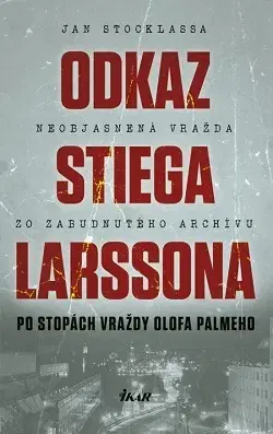 Detektívky, trilery, horory Odkaz Stiega Larssona - Po stopách vraždy Olofa Palmeho - Jan Stocklassa,Simona Jánošková