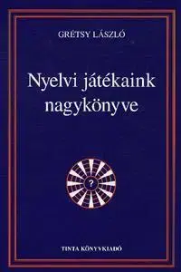 Odborná a náučná literatúra - ostatné Nyelvi játékaink nagykönyve - László Grétsy