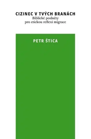 Kresťanstvo Cizinec v tvých branách - Petr Štica