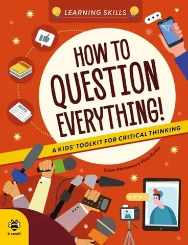 Encyklopédie pre deti a mládež - ostatné How to Question Everything - Susan Martineau