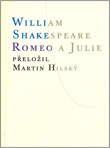 Dráma, divadelné hry, scenáre Romeo a Julie, 5. vydanie - William Shakespeare,Martin Hilský