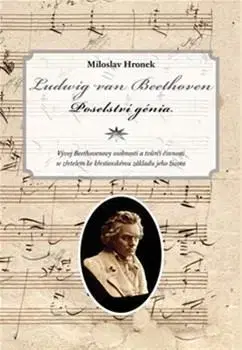 Hudba - noty, spevníky, príručky Ludwig van Beethoven - Poselství génia - Miloslav Hronek