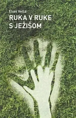 Kresťanstvo Ruka v ruke s Ježišom - Elias Vella