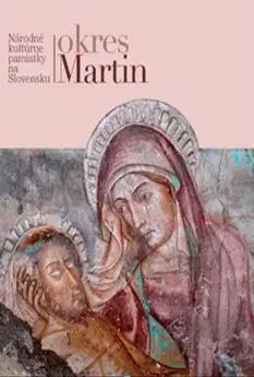 Historické pamiatky, hrady a zámky Okres Martin - Kolektív autorov