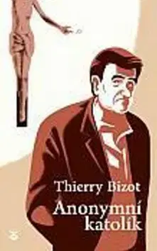 Kresťanstvo Anonymní katolík - Bizot Thierry