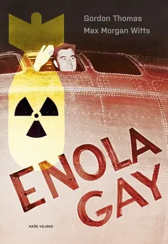 Druhá svetová vojna Enola Gay - Gordon Thomas,Max Morgan Witts
