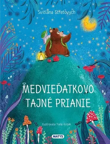 Rozprávky Medvieďatkovo tajné prianie - Svitlana Stretovych,Yana Kozak