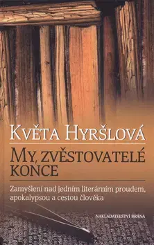 Beletria - ostatné My, zvěstovatelé konce - Květa Hyršlová
