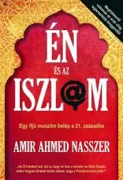 Islam Én és az iszlám - Amir Ahmed Nasszer