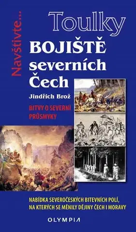 Slovenské a české dejiny Toulky Bojiště severních Čech - Jindřich Brož