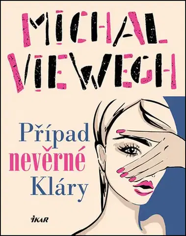 Česká beletria Případ nevěrné Kláry - Michal Viewegh