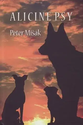 Slovenská beletria Alicine psy - Peter Mišák