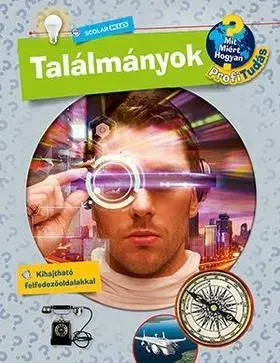 Encyklopédie pre deti a mládež - ostatné Találmányok - Mit? Miért? Hogyan? Profi Tudás - Dela Kienle