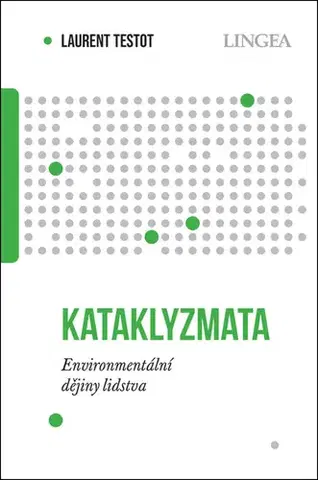 Ekológia, meteorológia, klimatológia Kataklyzmata: Environmentální dějiny lidstva - Laurent Testot