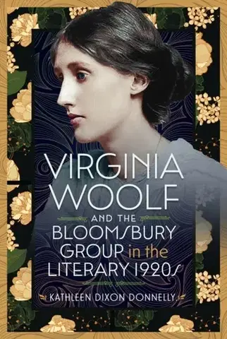 História Virginia Woolf and the Bloomsbury Group in the Literary 1920s - Kathleen Dixon Donnelly