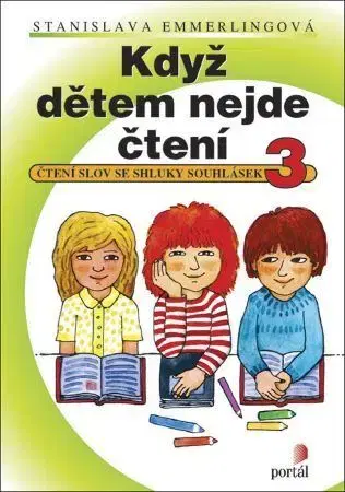 Pedagogika, vzdelávanie, vyučovanie Když dětem nejde čtení 3 - Stanislava Emmerlingová
