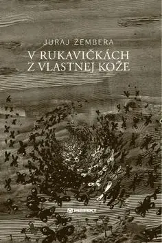 Slovenská poézia V rukavičkách z vlastnej kože - Juraj Žembera