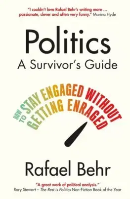 Politológia Politics: A Survivor's Guide - Rafael Behr