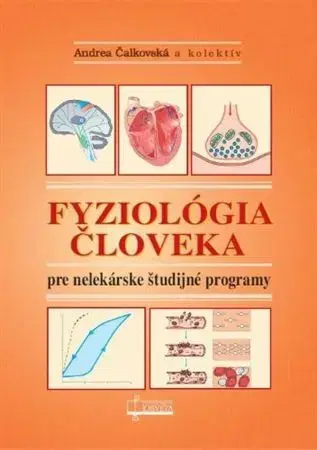 Medicína - ostatné Fyziológia človeka pre nelekárske študijné odbory (3. prepracované vydanie) - Andrea Čalkovská,Kolektív autorov