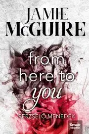 Romantická beletria From here to you – Perzselő menedék - Jamie McGuire