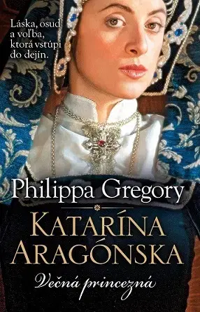 Historické romány Katarína Aragónska - Philippa Gregory,Otakar Kořínek