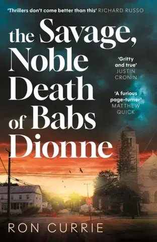 Detektívky, trilery, horory The Savage, Noble Death of Babs Dionne - Ron Currie
