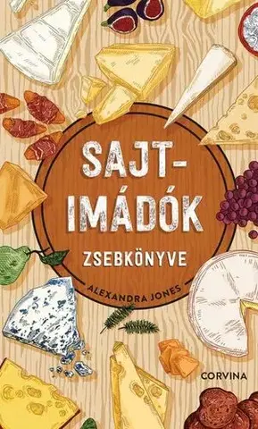 Kuchárky - ostatné Sajtimádók könyve - Alexandra Jones,Anikó Németh