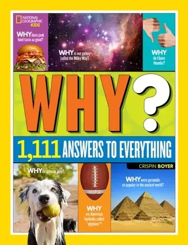 Encyklopédie pre deti a mládež - ostatné Why? Over 1,111 Answers to Everything - Crispin Boyer,Geographic Kids