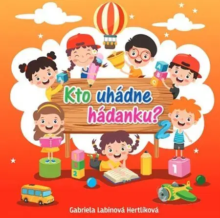 Básničky a hádanky pre deti Kto uhádne hádanku? - Hertlíková G. Labinová