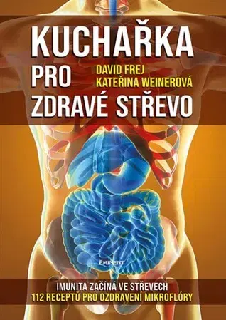 Zdravá výživa, diéty, chudnutie Kuchařka pro zdravé střevo - Kateřina Weinerová,David Frej