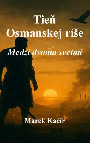 Historické romány Tieň Osmanskej ríše - Marek Kačír