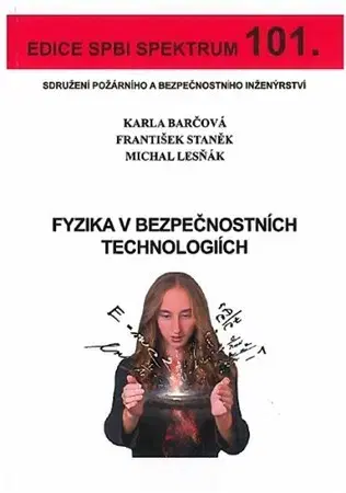 Veda, technika, elektrotechnika Fyzika v bezpečnostních technologiích (č. 101) - Karla Barčová,Michal Lesňák,František Staněk