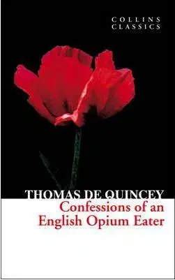 Cudzojazyčná literatúra Confessions of an English Opium Eater (Collins Classics) - Thomas de Quincey