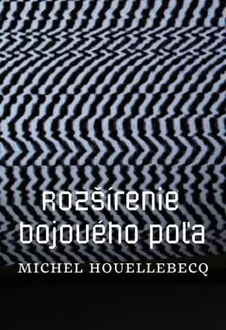 Romantická beletria Rozšírenie bojového poľa - Michel Houellebecq