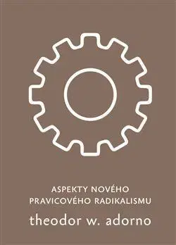 Politológia Aspekty nového pravicového radikalismu - Theodore W. Adorno