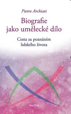 Rozvoj osobnosti Biografie jako umělecké dílo - Pietro Archiati