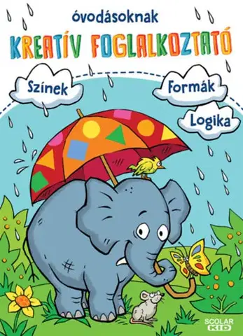 Pre deti a mládež - ostatné Kreatív foglalkoztató óvodásoknak - Színek - formák - logika - Anja Lohr,Christine Pätz,Britta Zimmermann