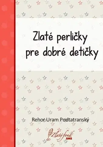 Pre deti a mládež - ostatné Zlaté perličky pre dobré detičky - Rehor Uram Podtatranský
