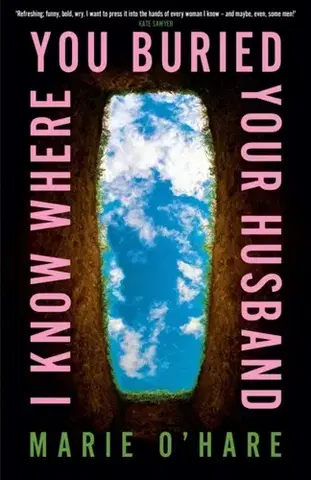 Detektívky, trilery, horory I Know Where You Buried Your Husband - Marie O'Hare
