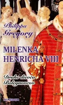Historické romány Milenka Henricha VIII - Philippa Gregory