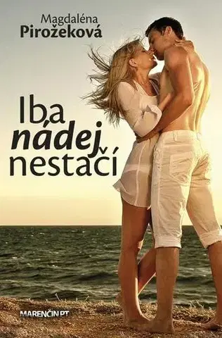 Romantická beletria Iba nádej nestačí - Magdaléna Pirožeková