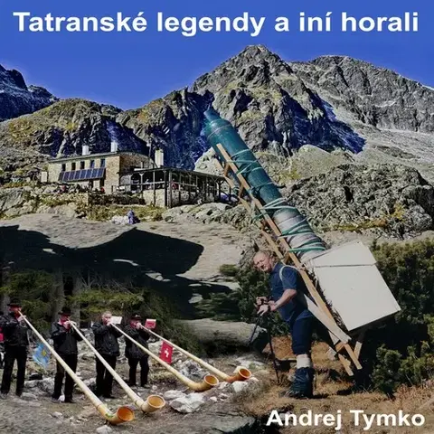 Novely, poviedky, antológie Tymko Andrej Tatranské legendy a iní horali