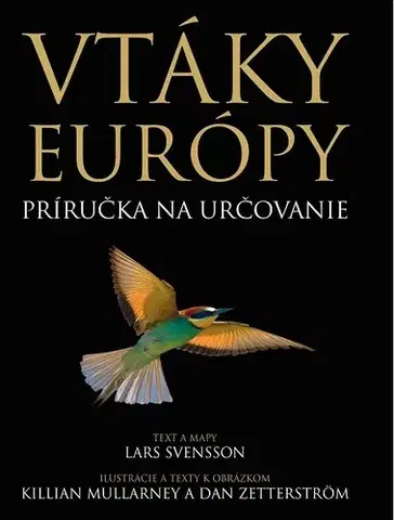 Biológia, fauna a flóra Vtáky Európy - Killian Mullarney,Dan Zetterström,Lars Svensson